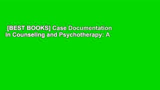 [BEST BOOKS] Case Documentation in Counseling and Psychotherapy: A