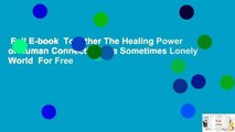 Full E-book  Together The Healing Power of Human Connection in a Sometimes Lonely World  For Free
