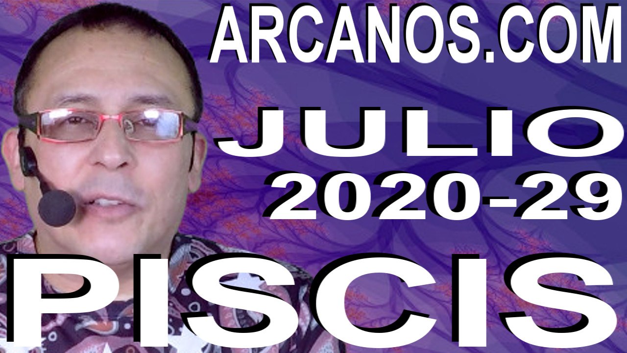 PISCIS JULIO 2020 ARCANOS.COM - Horóscopo 12 al 18 de julio de 2020 - Semana 29