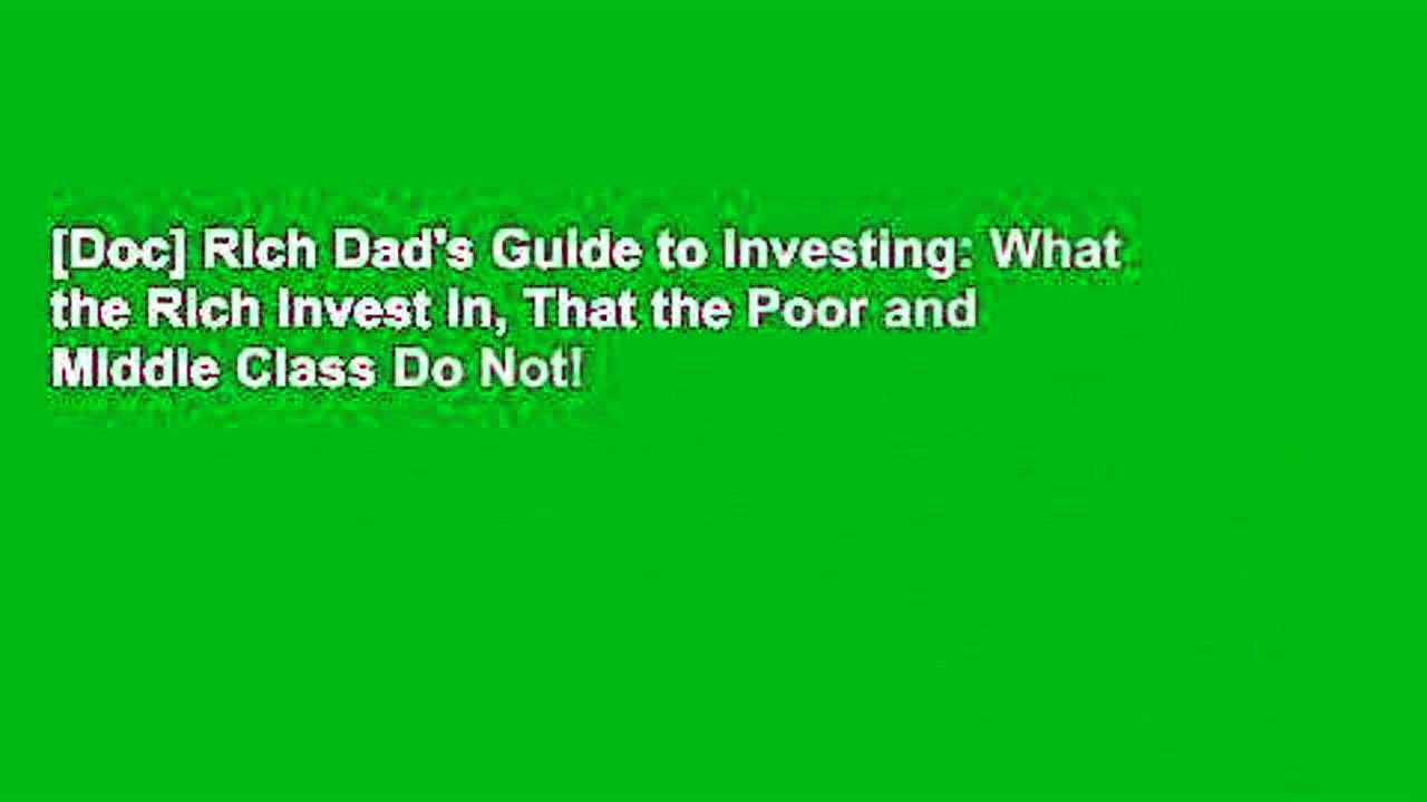 [Doc] Rich Dad’s Guide to Investing: What the Rich Invest In, That the Poor