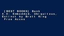 [BEST BOOKS] Bank 4.0: Embedded, Ubiquitous, Extinct by Brett King  Free Acces