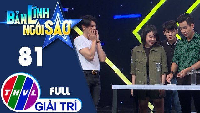 Bản lĩnh ngôi sao - Tập 81: Thái Ngân, Thái Trinh, Lâm Vinh Hải, Bùi Công Nam, Vũ Thảo My, Đỗ Hoàng Dương