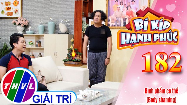 Anh Hoàng nổi giận khi bị mọi người bình phẩm về cơ thể mình | Bí Kíp Hạnh Phúc - Tập 182