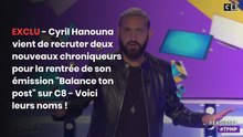 EXCLU - Cyril Hanouna vient de recruter deux nouveaux chroniqueurs pour la rentrée de son émission "Balance ton post" sur C8 - Voici leurs noms !