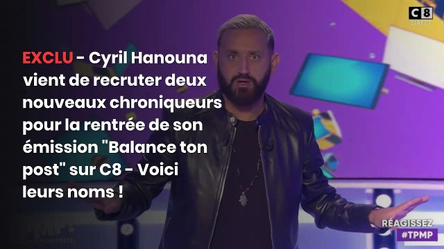EXCLU - Cyril Hanouna vient de recruter deux nouveaux chroniqueurs pour la rentrée de son émission Balance ton post sur C8 - Voici leurs noms !