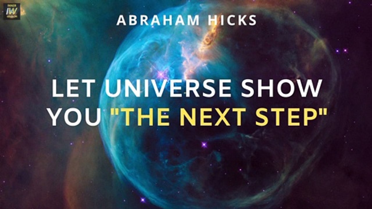  LET Universe Show You The NEXT STEP! Abraham Hicks