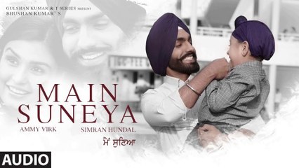 Ammy Virk: Main Suneya (AUDIO) | Feat. Simran Hundal, Rohaan |SunnyV, Raj |Navjit B | Bhushan Kumar | Movieclips