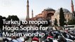 Turkey to reopen Hagia Sophia for Muslim worship
