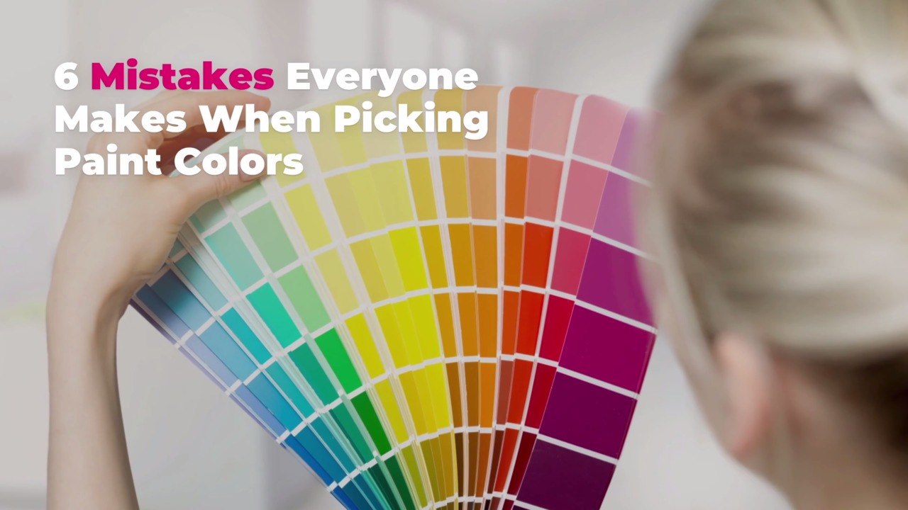 6 Mistakes Everyone Makes When Picking Paint Colors