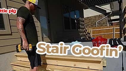 Diy Goofin: Building Stairs Is Very Difficult When It's 100000000 Degrees