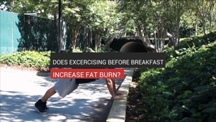 Can Exercising Before Breakfast Improve Fat Loss?