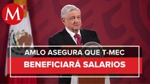 Con T-MEC habrá aumento de salarios en México: AMLO