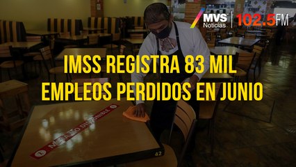 IMSS registra 83 mil empleos perdidos en junio