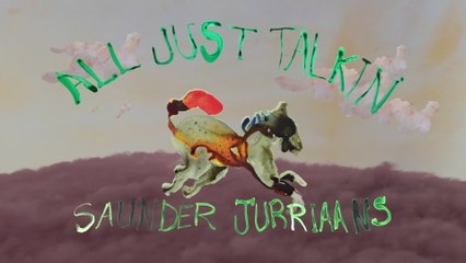 Saunder Jurriaans - All Just Talkin