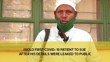 Isiolo first Covid-19 patient to sue after his details were leaked to public