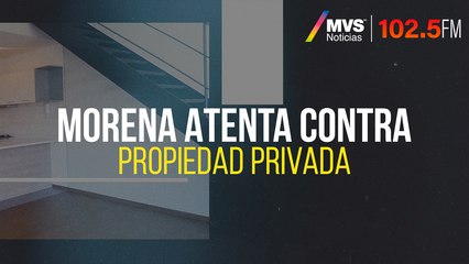 Morena atenta contra propiedad privada