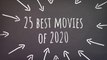 Top 25 Movies of 2020: must see movies this year
