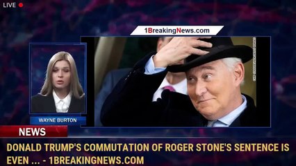 Donald Trump's commutation of Roger Stone's sentence is even ... - 1BreakingNews.com