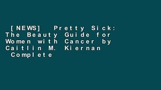 [NEWS]  Pretty Sick: The Beauty Guide for Women with Cancer by Caitlin M.