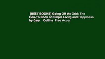 [BEST BOOKS] Going Off the Grid: The How-To Book of Simple Living and
