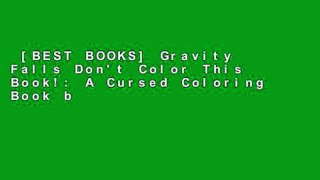 [BEST BOOKS] Gravity Falls Don't Color This Book!: A Cursed Coloring Book by