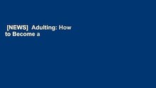 [NEWS]  Adulting: How to Become a Grown-up in 468 Easy(ish) Steps by Kelly