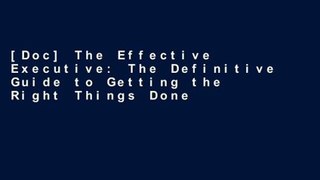 [Doc] The Effective Executive: The Definitive Guide to Getting the Right