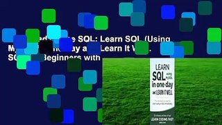 D0wnload Online SQL: Learn SQL (Using Mysql) in One Day and Learn It Well. SQL for Beginners with