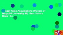 [Read] False Assumptions (Players of Marycliff University #6)  Best Sellers Rank : #4