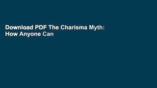 Download PDF The Charisma Myth: How Anyone Can Master the Art and Science of
