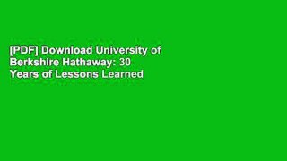 [PDF] Download University of Berkshire Hathaway: 30 Years of Lessons Learned