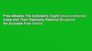 Free eBooks The Outsiders: Eight Unconventional Ceos and Their Radically