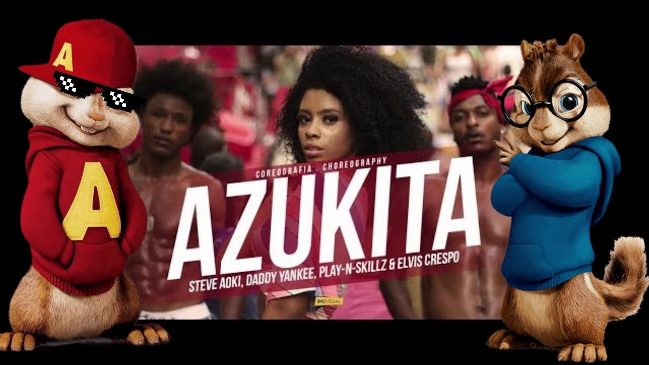 Steve Aoki, Daddy Yankee, Play-N-Skillz & Elvis Crespo & ALVIN Y LAS ARDILLAS - AZUKITA