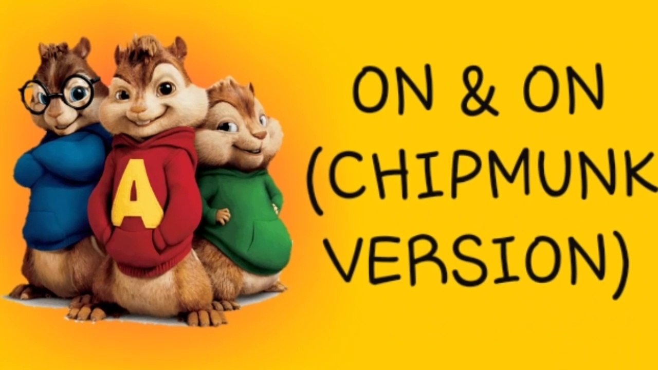 Chipmunk Version- On & On