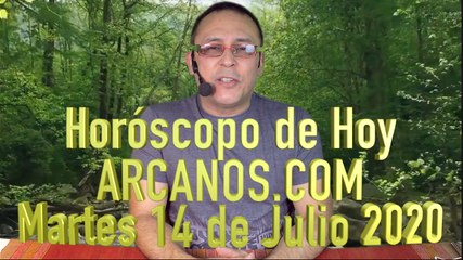 HOROSCOPO DE HOY de ARCANOS.COM - Martes 14 de Julio de 2020