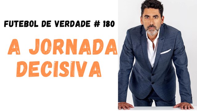 Futebol de Verdade #180 - A jornada decisiva