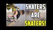 Skaters are Skaters Compilation #4 (Skate, Skateboard, Skateboarding)