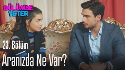 Yasemin ile aranızda ne var? - Gülümse Yeter 23. Bölüm