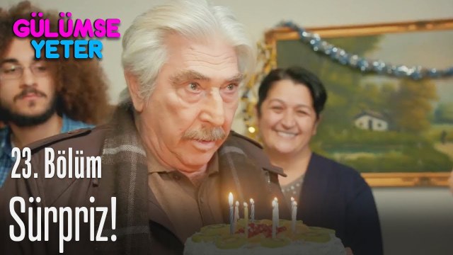 Sürpriz! - Gülümse Yeter 23. Bölüm