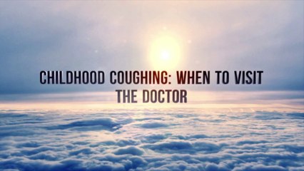 Childhood Coughing: When to Visit the Doctor