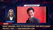 Grant Imahara, host of 'MythBusters' and 'White Rabbit Project,' has ... - 1BreakingNews.com