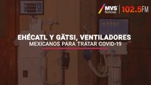 Ehécatl y Gätsi, ventiladores mexicanos para tratar Covid-19