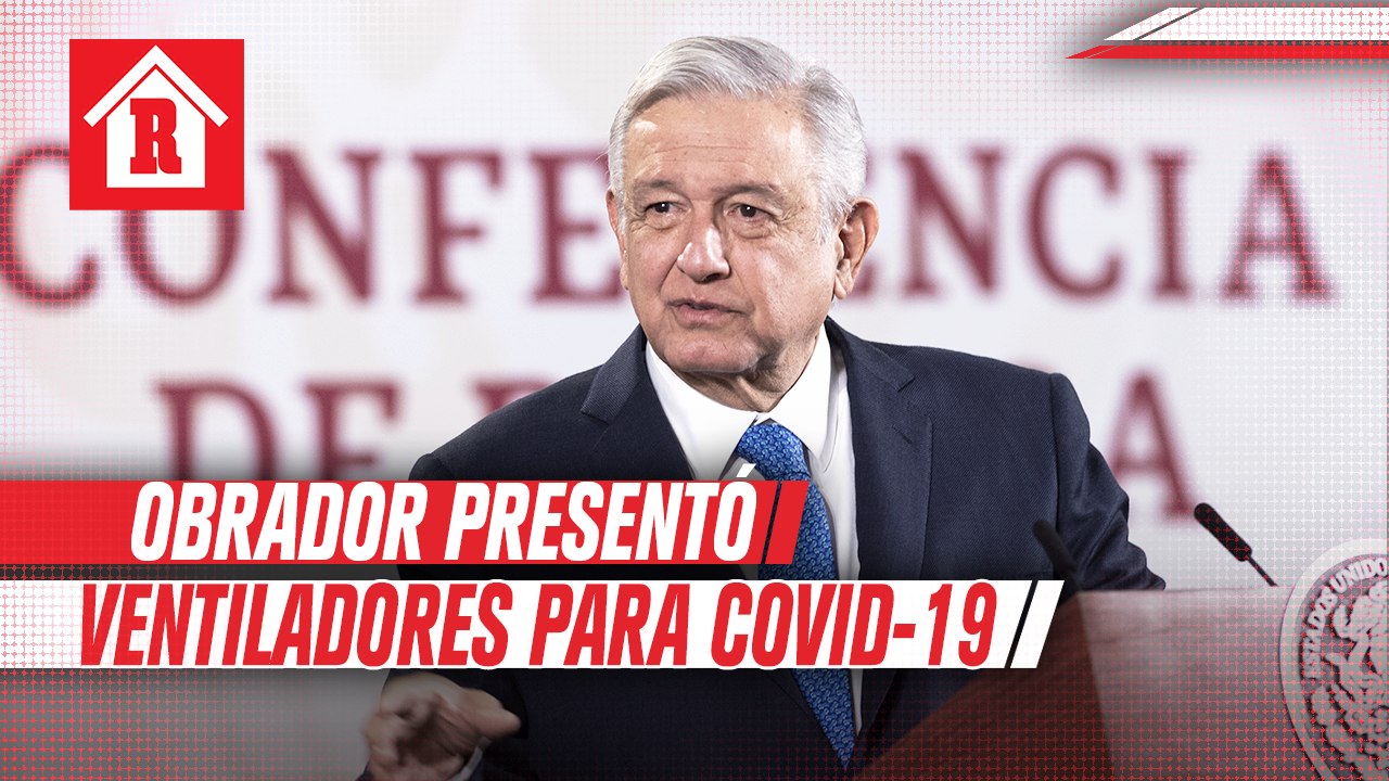 AMLO presentó primeros ventiladores mexicanos para Covid-19