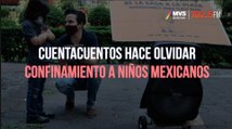 Cuentacuentos hace olvidar confinamiento a niños mexicanos