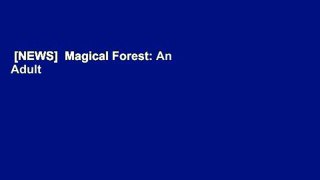 [NEWS]  Magical Forest: An Adult Coloring Book with Enchanted Forest Animals,