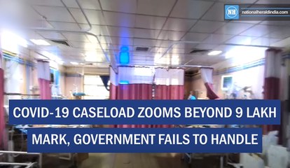 Covid-19 Caseload Zoom Beyond 9 Lakh Mark, Government Fails To Handle