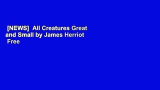 [NEWS]  All Creatures Great and Small by James Herriot  Free