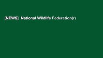 [NEWS]  National Wildlife Federation(r) Attracting Birds, Butterflies, and