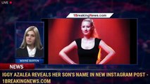 Iggy Azalea reveals her son's name in new Instagram post - 1BreakingNews.com