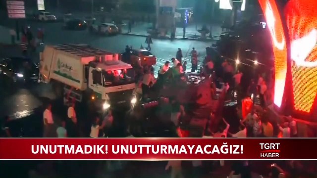 15 Temmuz'u Unutmadık, Unutturmayacağız!